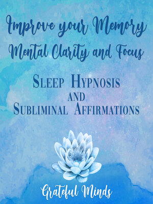 cover image of Improve Your Memory, Mental Clarity, and Focus